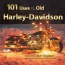 101 Uses for an Old Harley-Davidson - Book