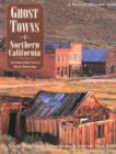 Ghost Towns of Northern California : Your Guide to Ghost Towns and Historic Mining Camps - Book