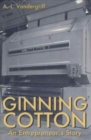 Ginning Cotton : An Entrepreneur's Story - Book