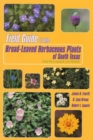 Field Guide to the Broad-leaved Herbaceous Plants of South Texas : Used by Livestock and Wildlife - Book