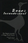 Bones Incandescent : The Pajarito Journals of Peggy Pond Church - Book