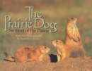 The Prairie Dog : Sentinel of the Plains - Book