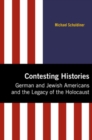 Contesting Histories : German and Jewish Americans and the Legacy of the Holocaust - Book