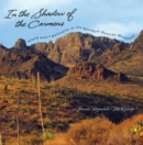 In the Shadow of the Carmens : Afield with a Naturalist in the Northern Mexican Mountains - Book