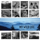 My Wild Life : A Memoir of Adventures within America's National Parks - Book