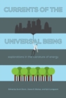 Currents of the Universal Being : Explorations in the Literature of Energy - Book