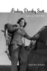 Finding Dorothy Scott : Letters of a WASP Pilot - Book