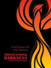 Transcending Darkness : A Girl's Journey Out of the Holocaust - Book