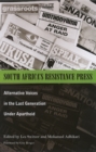 South Africa’s Resistance Press : Alternative Voices in the Last Generation under Apartheid - Book