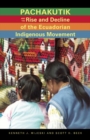 Pachakutik and the Rise and Decline of the Ecuadorian Indigenous Movement - Book