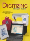 Digitizing Made Easy : Create Custom Embroidery Designs Like a Pro - Book
