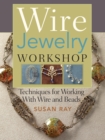 Wire Jewelry Workshop : Techniques for Working with Wire and Beads - Book