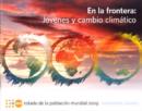 Estado De LA Poblacion Mundial : En LA Frontera, Jovenes Y Cambio Climatico, Suplemento Jovenes - Book