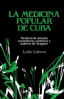 La Medicina Popular de Cuba : M?dicos de anta?o, curanderos, santeros y paleros de hoga?o - Book