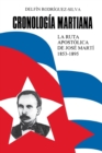 Cronologia Martiana : La Ruta Apostolica De Jose Marti 1853-1895 (Coleccion - Book