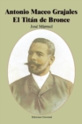 Antonio Maceo Grajales El Titan de Bronce - Book