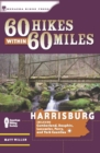 60 Hikes Within 60 Miles: Harrisburg : Including Dauphin, Lancaster, and York Counties in Central Pennsylvania - Book