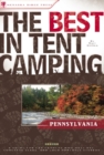 The Best in Tent Camping: Pennsylvania : A Guide for Car Campers Who Hate RVs, Concrete Slabs, and Loud Portable Stereos - Book