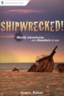 Shipwrecked! : Deadly Adventures and Disasters at Sea - Book