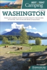 Best Tent Camping: Washington : Your Car-Camping Guide to Scenic Beauty, the Sounds of Nature, and an Escape from Civilization - eBook