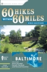 60 Hikes Within 60 Miles: Baltimore : Including Anne Arundel, Carroll, Harford, and Howard Counties - Book