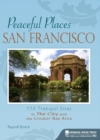Peaceful Places San Francisco : 110 Tranquil Sites in The City and the Greater Bay Area - Book