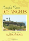 Peaceful Places Los Angeles : 110 Tranquil Sites in the City of Angels and Neighboring Communities - Book