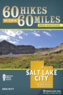 60 Hikes Within 60 Miles: Salt Lake City : Including Ogden, Provo, and the Uintas - Book