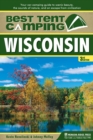 Best Tent Camping: Wisconsin : Your Car-Camping Guide to Scenic Beauty, the Sounds of Nature, and an Escape from Civilization - Book