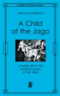 A Child of the Jago : A Novel Set in the London Slums in the 1890s - Book