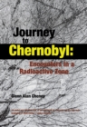 Journey to Chernobyl : Encounters in a Radioactive Zone - Book