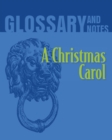 A Christmas Carol Glossary and Notes : A Christmas Carol - Book