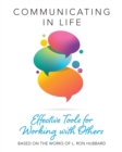 Communicating in Life : Effective Tools for Working with Others - Book