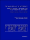 Archaeology of Difference : Gender, Ethnicity, Class and the Other in Antiquity - Studies in Honor of Eric M. Meyers, AASOR 60-61 - Book