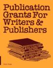 Publication Grants for Writers & Publishers : How to Find Them, Win Them, and Manage Them - Book