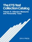 The ETS Test Collection Catalog : Volume 6: Affective Measures and Personality Tests - Book