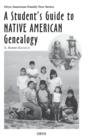 A Student's Guide to Native American Genealogy - Book