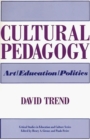 Cultural Pedagogy : Art/Education/Politics - Book