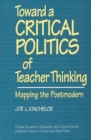 Toward a Critical Politics of Teacher Thinking : Mapping the Postmodern - Book