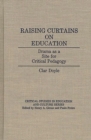 Raising Curtains on Education : Drama as a Site for Critical Pedagogy - Book