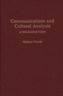 Communications and Cultural Analysis : A Religious View - Book