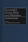 Successful Home Birth and Midwifery : The Dutch Model - Book