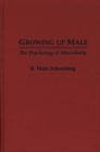 Growing Up Male : The Psychology of Masculinity - Book
