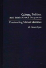 Culture, Politics, and Irish School Dropouts : Constructing Political Identities - Book