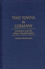 Two Towns in Germany : Commerce and the Urban Transformation - Book
