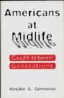 Americans at Midlife : Caught Between Generations - Book
