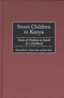 Street Children in Kenya : Voices of Children in Search of a Childhood - Book