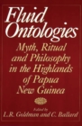 Fluid Ontologies : Myth, Ritual, and Philosophy in the Highlands of Papua New Guinea - Book