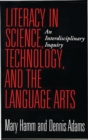 Literacy in Science, Technology, and the Language Arts : An Interdisciplinary Inquiry - Book