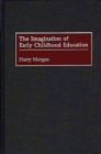 The Imagination of Early Childhood Education - Book